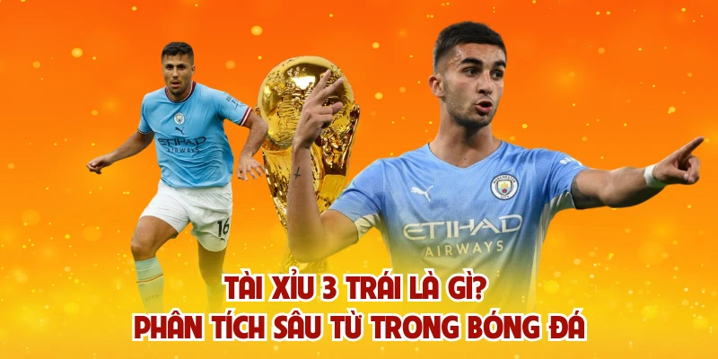 Tài xỉu 3 trái là gì