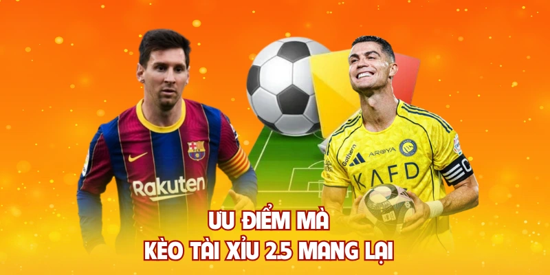 Ưu điểm mà kèo tài xỉu 2.5 mang lại 